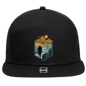 Its Another Half Mile Or So Mountain Hiking 7 Panel Mesh Trucker Snapback Hat