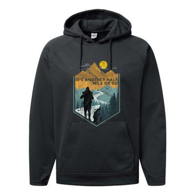 Its Another Half Mile Or So Mountain Hiking Performance Fleece Hoodie