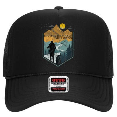 Its Another Half Mile Or So Mountain Hiking High Crown Mesh Back Trucker Hat