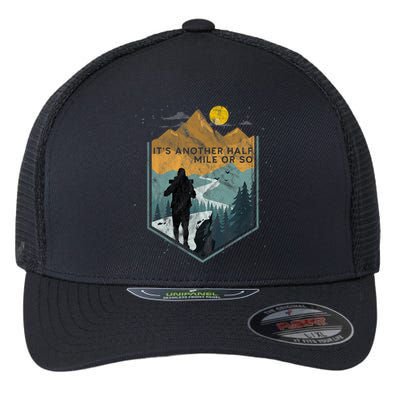 Its Another Half Mile Or So Mountain Hiking Flexfit Unipanel Trucker Cap