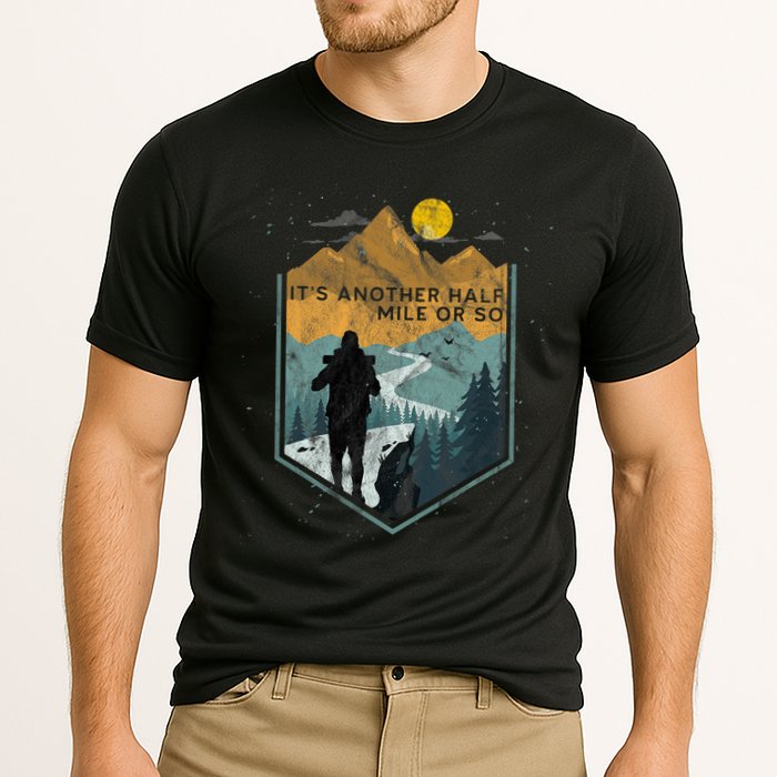 Its Another Half Mile Or So Mountain Hiking Cooling Performance Crew T-Shirt