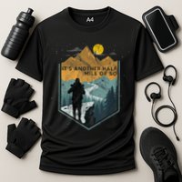 Its Another Half Mile Or So Mountain Hiking Cooling Performance Crew T-Shirt