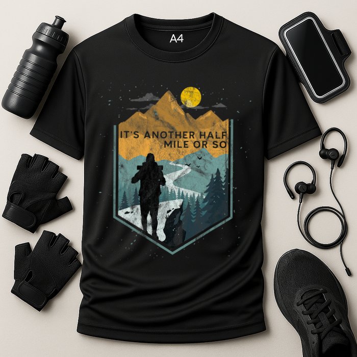 Its Another Half Mile Or So Mountain Hiking Cooling Performance Crew T-Shirt
