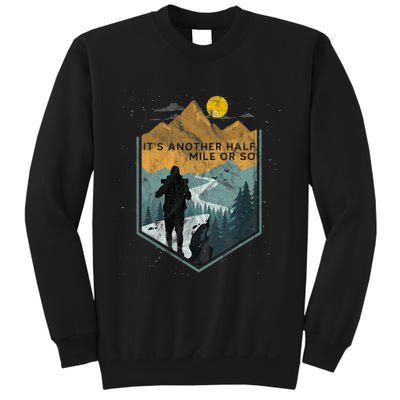 Its Another Half Mile Or So Mountain Hiking Sweatshirt