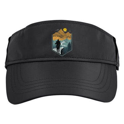 Its Another Half Mile Or So Mountain Hiking Adult Drive Performance Visor