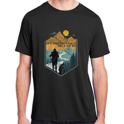 Its Another Half Mile Or So Mountain Hiking Adult ChromaSoft Performance T-Shirt