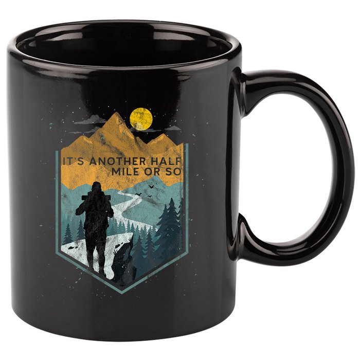 Its Another Half Mile Or So Mountain Hiking 11oz C Handle Ceramic Mug