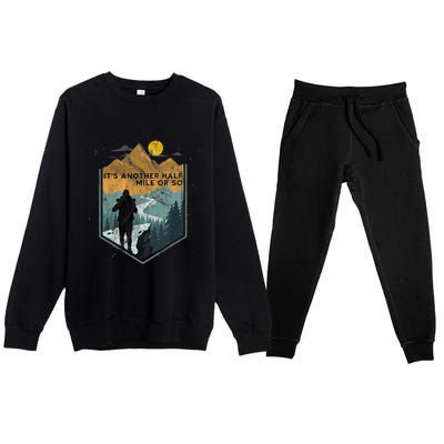 Its Another Half Mile Or So Mountain Hiking Premium Crewneck Sweatsuit Set