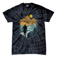 Its Another Half Mile Or So Mountain Hiking Tie-Dye T-Shirt