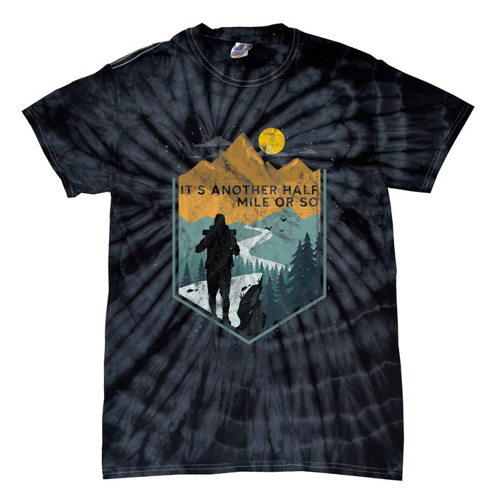 Its Another Half Mile Or So Mountain Hiking Tie-Dye T-Shirt