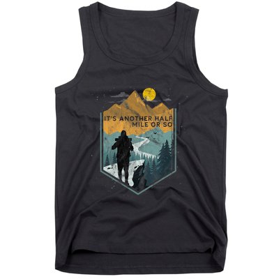 Its Another Half Mile Or So Mountain Hiking Tank Top