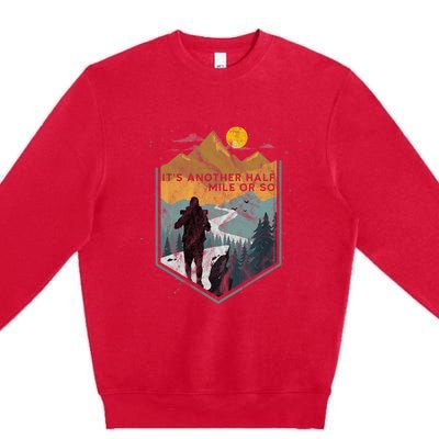 Its Another Half Mile Or So Mountain Hiking Premium Crewneck Sweatshirt