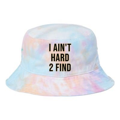 I AinT Hard 2 Find Tie Dye Newport Bucket Hat