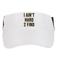 I AinT Hard 2 Find Adult Drive Performance Visor