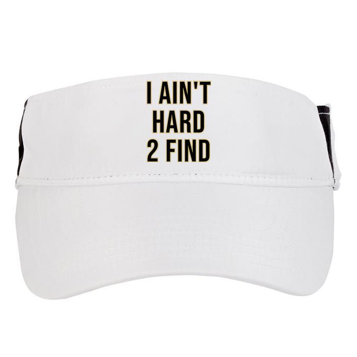 I AinT Hard 2 Find Adult Drive Performance Visor