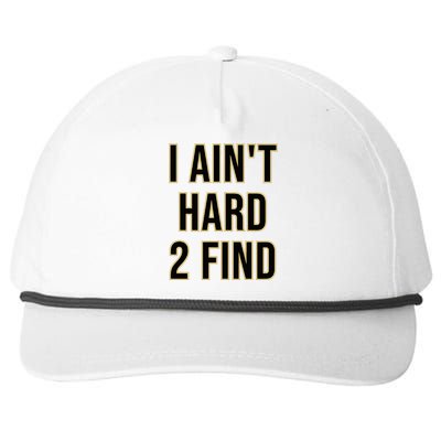 I AinT Hard 2 Find Snapback Five-Panel Rope Hat