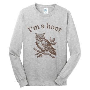 IM A Hoot Owl Bird Pun Sarcastic Jokes Tall Long Sleeve T-Shirt