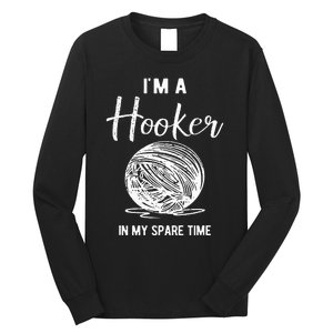 IM A Hooker In My Spare Time Funny Crocheting Long Sleeve Shirt