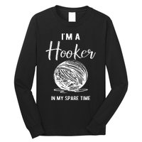 IM A Hooker In My Spare Time Funny Crocheting Long Sleeve Shirt