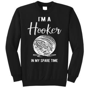 IM A Hooker In My Spare Time Funny Crocheting Sweatshirt