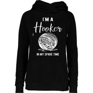 IM A Hooker In My Spare Time Funny Crocheting Womens Funnel Neck Pullover Hood