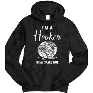 IM A Hooker In My Spare Time Funny Crocheting Tie Dye Hoodie