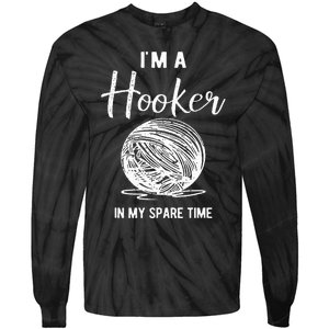 IM A Hooker In My Spare Time Funny Crocheting Tie-Dye Long Sleeve Shirt