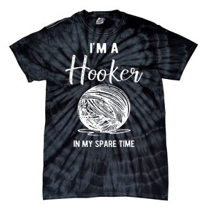 IM A Hooker In My Spare Time Funny Crocheting Tie-Dye T-Shirt