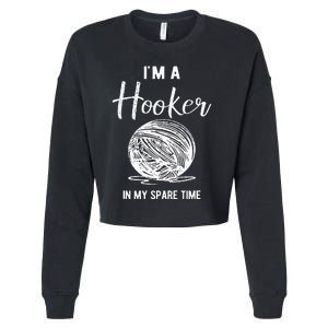 IM A Hooker In My Spare Time Funny Crocheting Cropped Pullover Crew