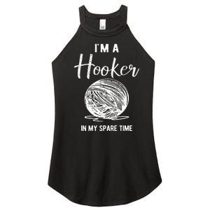 IM A Hooker In My Spare Time Funny Crocheting Women's Perfect Tri Rocker Tank