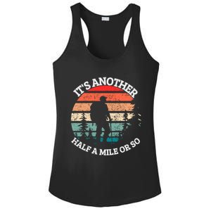 ItS Another Half Mile Or So Quote Funny Hiking Cool Gift Ladies PosiCharge Competitor Racerback Tank