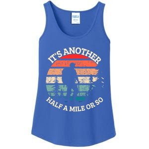 ItS Another Half Mile Or So Quote Funny Hiking Cool Gift Ladies Essential Tank