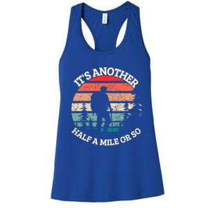 ItS Another Half Mile Or So Quote Funny Hiking Cool Gift Women's Racerback Tank