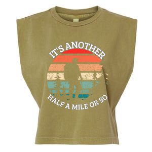 ItS Another Half Mile Or So Quote Funny Hiking Cool Gift Garment-Dyed Women's Muscle Tee