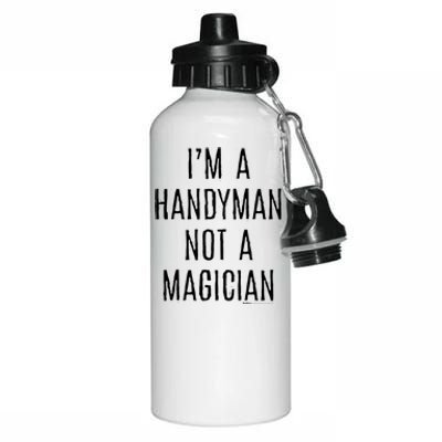 Im A Handy Not A Magician Gift Aluminum Water Bottle