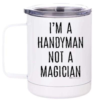 Im A Handy Not A Magician Gift 12 oz Stainless Steel Tumbler Cup