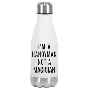 Im A Handy Not A Magician Gift Stainless Steel Insulated Water Bottle