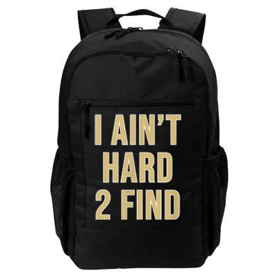 I Aint Hard 2 Find Daily Commute Backpack