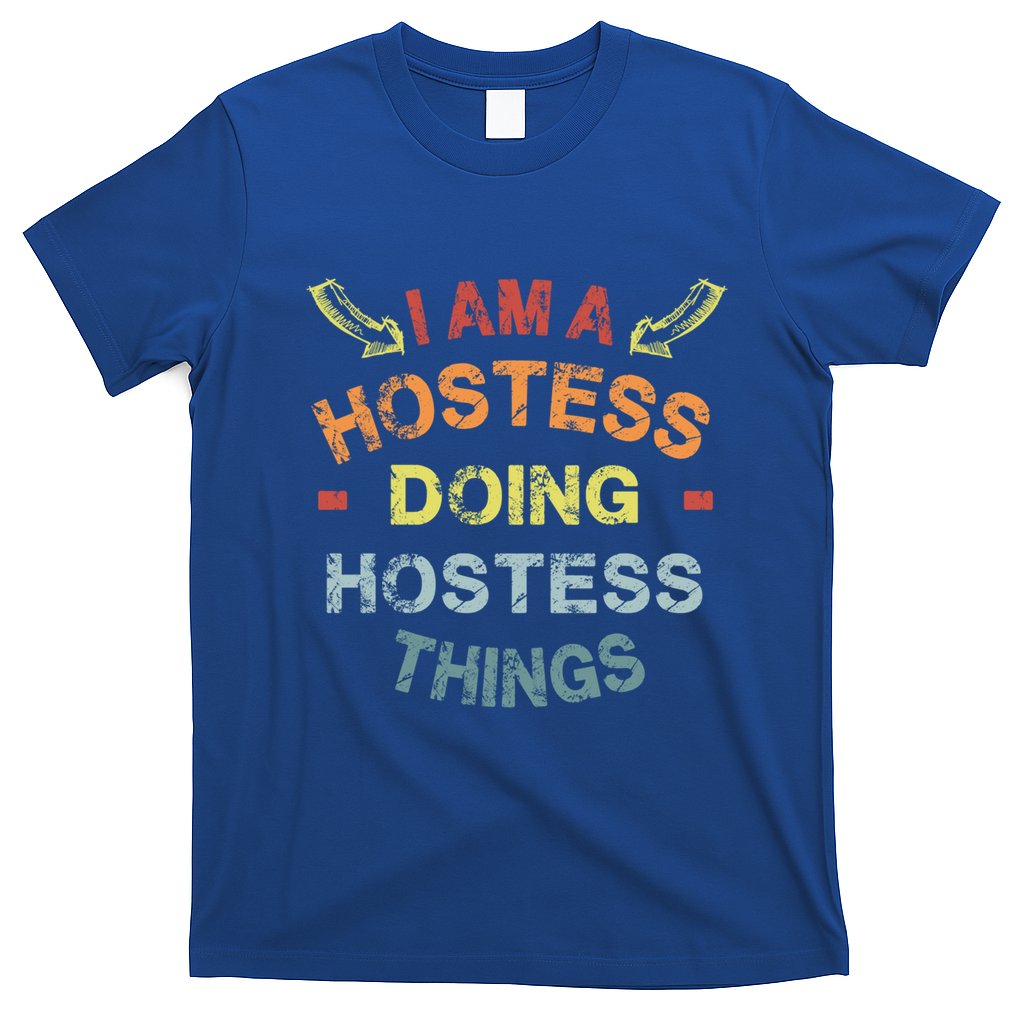 Im A Hostess Doing Hostess Things Cool Funny Christmas Gift Meaningful Gift T-Shirt