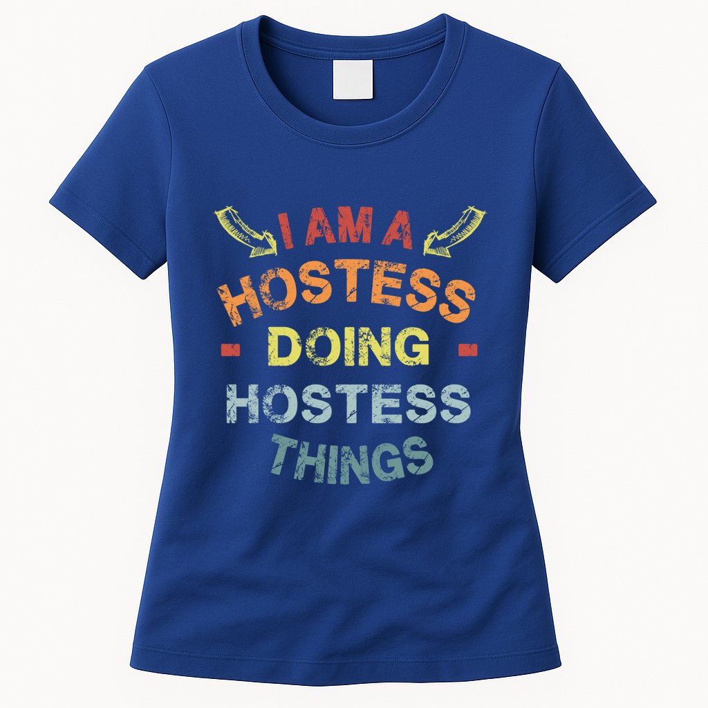 Im A Hostess Doing Hostess Things Cool Funny Christmas Gift Meaningful Gift Womens T-Shirt