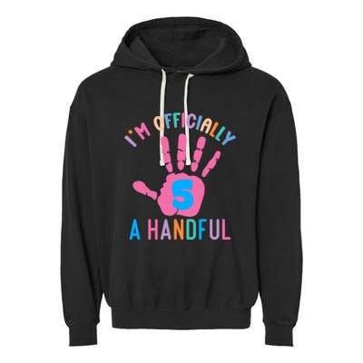 IM A Handful Five 5th Birthday Girl Boy Garment-Dyed Fleece Hoodie