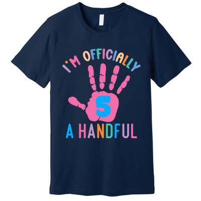 IM A Handful Five 5th Birthday Girl Boy Premium T-Shirt