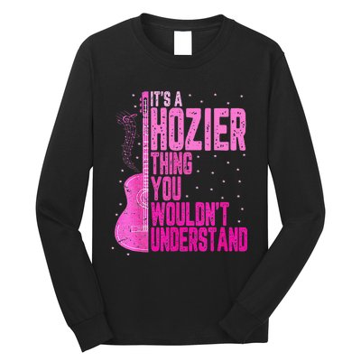 ItS A Hozier Thing You WouldnT Understand Long Sleeve Shirt