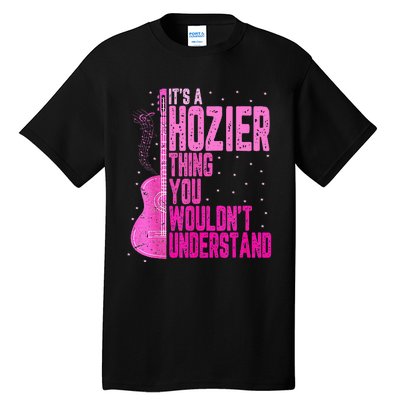 ItS A Hozier Thing You WouldnT Understand Tall T-Shirt