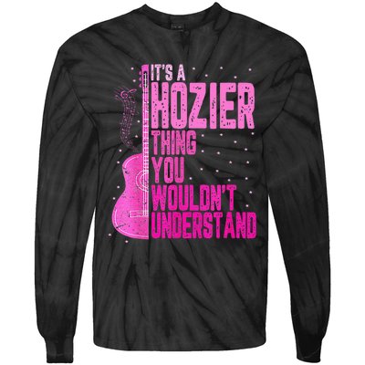 ItS A Hozier Thing You WouldnT Understand Tie-Dye Long Sleeve Shirt