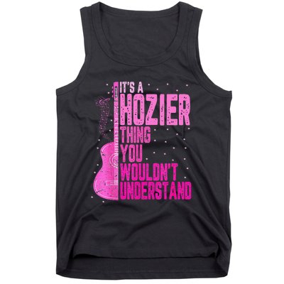 ItS A Hozier Thing You WouldnT Understand Tank Top