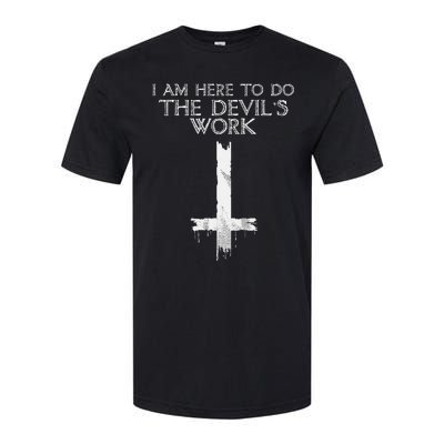 I Am Here To Do The Devils Work Softstyle® CVC T-Shirt