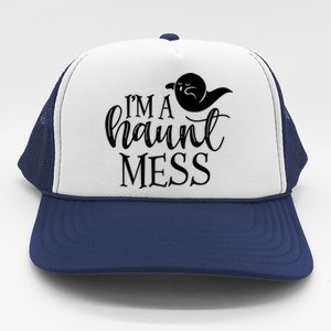 Im A Haunt Mess Trick Or Treat Ghost Happy Halloween Gift Trucker Hat