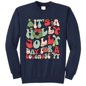 Its A Holly Xmas Day For A Colonoscopyits A Holly Xmas Tall Sweatshirt