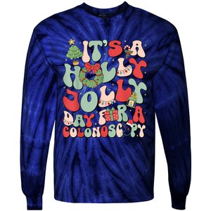 Its A Holly Xmas Day For A Colonoscopyits A Holly Xmas Tie-Dye Long Sleeve Shirt